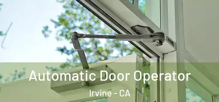 Automatic Door Operator Irvine - CA