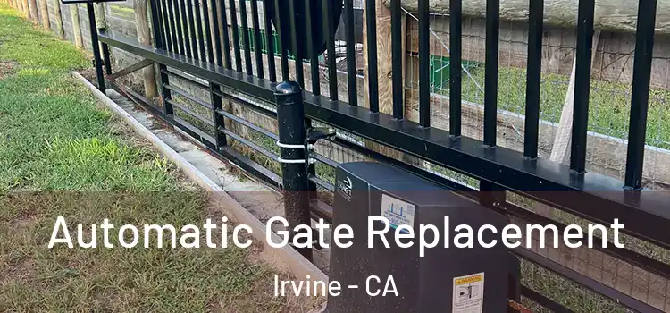 Automatic Gate Replacement Irvine - CA