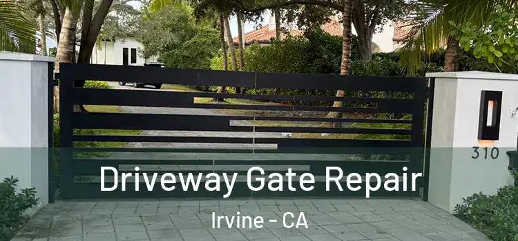 Driveway Gate Repair Irvine - CA