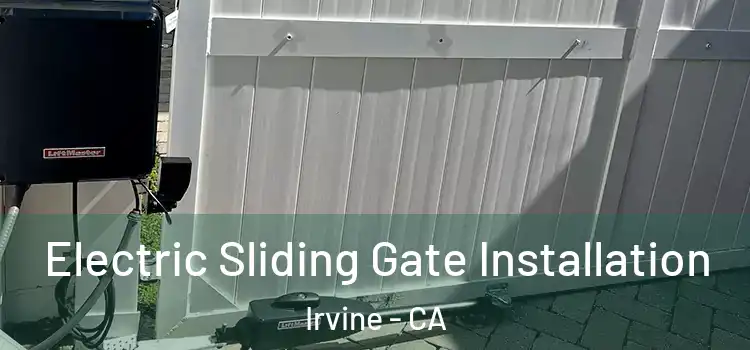 Electric Sliding Gate Installation Irvine - CA