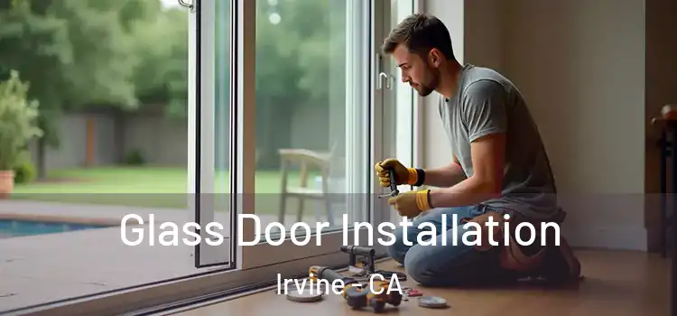 Glass Door Installation Irvine - CA