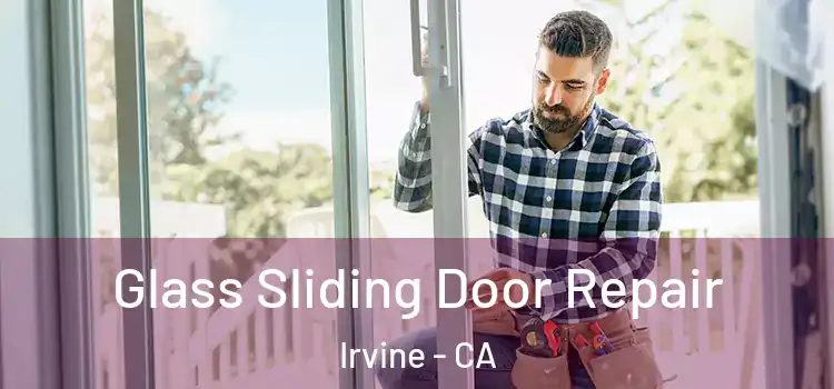 Glass Sliding Door Repair Irvine - CA