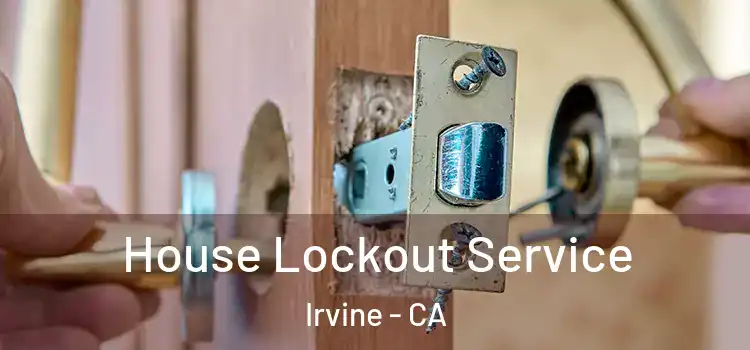 House Lockout Service Irvine - CA