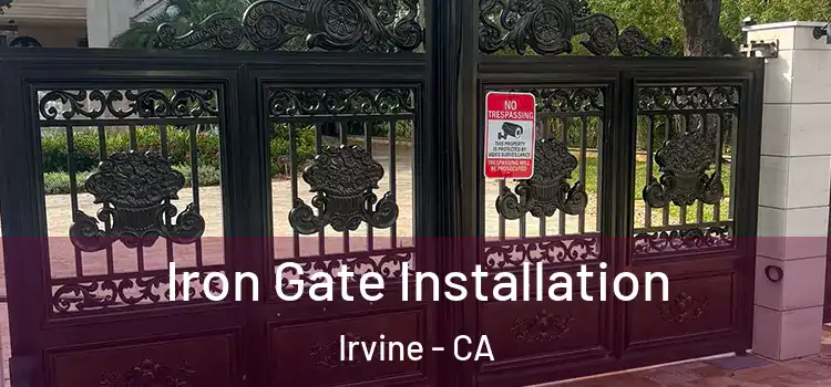  Iron Gate Installation Irvine - CA