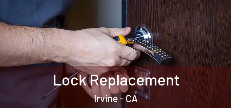 Lock Replacement Irvine - CA