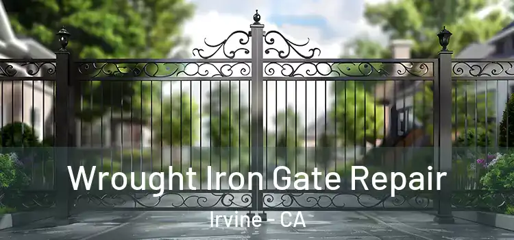 Wrought Iron Gate Repair Irvine - CA